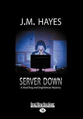 Server Down: A Mad Dog & Englishman Mystery