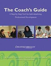 The Coach's Guide to the Creative Curriculum for Preschool: A Step-by-Step Resource for Individualizing Professional Development