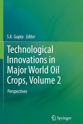 Technological Innovations in Major World Oil Crops, Volume 2: Perspectives