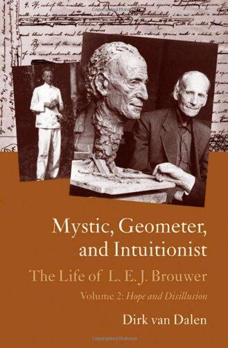 Mystic, Geometer, and Intuitionist: The Life of L. E. J. Brouwer (Volume 2: Hope and Disillusion)