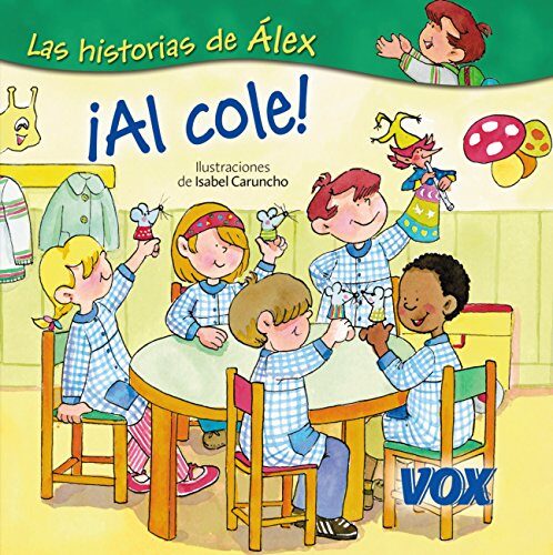 ¡Al cole! (Vox - Infantil / Juvenil - Castellano - A Partir De 3 Años - Colección Las Historias De Álex)