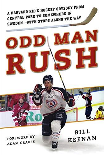 Odd Man Rush: A Harvard Kid's Hockey Odyssey from Central Park to Somewhere in Sweden