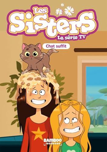 Les Sisters - La Série TV - Poche - tome 87: Chat suffit