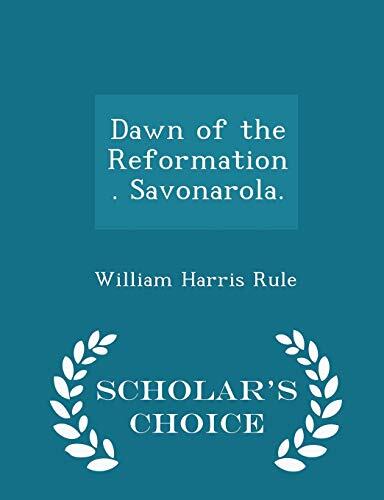 Dawn of the Reformation. Savonarola