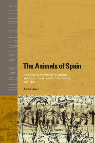The Animals of Spain: An Introduction to Imperial Perceptions and Human Interaction with Other Animals (1492-1826)