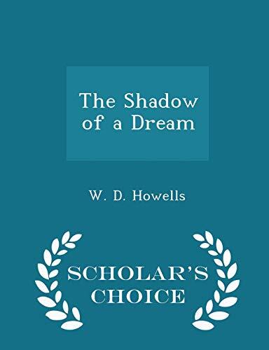 The Shadow of a Dream (Scholar's Choice Edition)