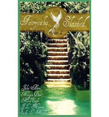 [(Fairytales Slashed, Volume Four)] [Author: Julia Alaric] published on