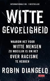 Witte gevoeligheid: waarom het voor witte mensen zo moeilijk is om het over racisme te hebben