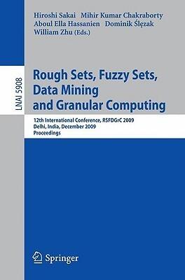 Rough Sets, Fuzzy Sets, Data Mining and Granular Computing: 12th International Conference, RSFDGrC 2009, Delhi, India, December 16-18, 2009, Proceedings