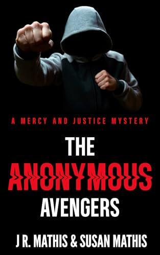 The Anonymous Avengers: A Contemporary Small Town Sleuthing Couple Vigilante Murder Mystery