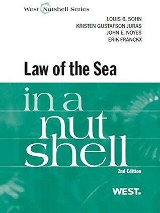 Sohn, Noyes, Gustafson Juras and Franckx's The Law of the Sea in a Nutshell (2d)