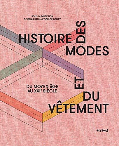 Histoire des modes et du vêtement: Du Moyen Âge au Xxie siècle