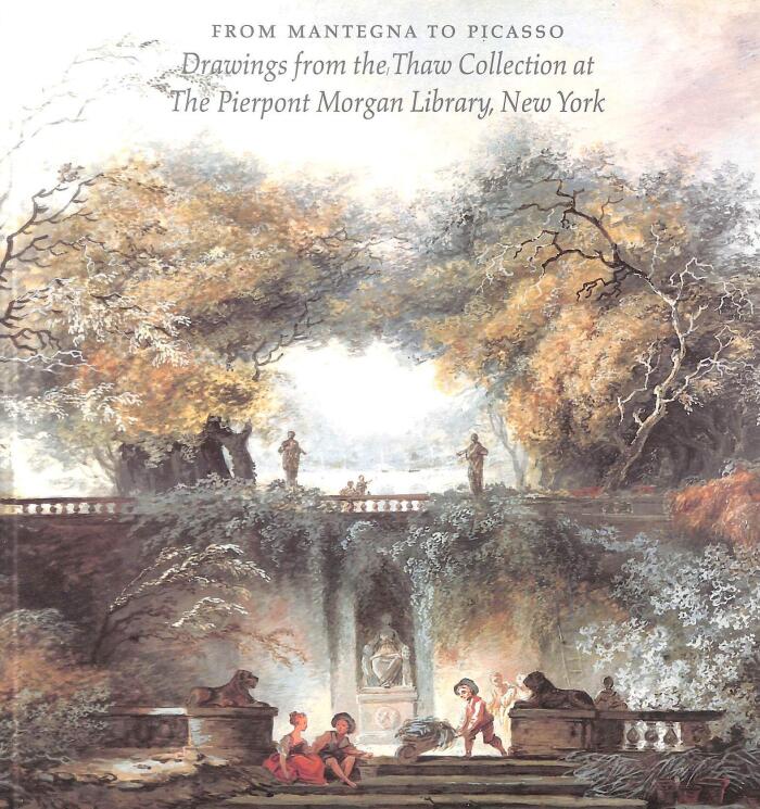 From Mantegna to Picasso; drawings from the Thaw Collection at the Pierpont Morgan Library, New York.