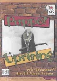Puppet Uprising: Peter Schumman's Bread & Puppet Theater
