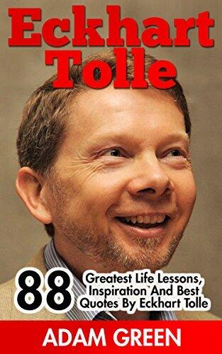 Eckhart Tolle: 88 Greatest Life Lessons, Inspiration and Best Quotes