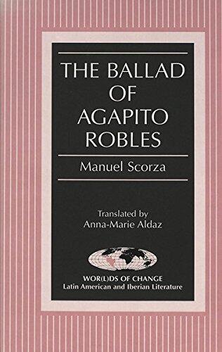 The Ballad of Agapito Robles: Translated by Anna-Marie Aldaz