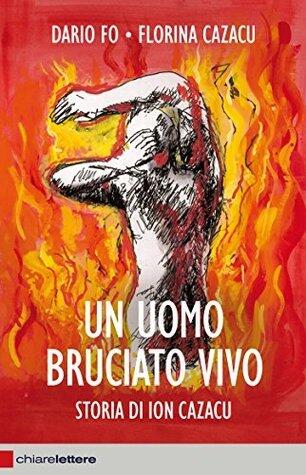 Un uomo bruciato vivo: Storia di Ion Cazacu