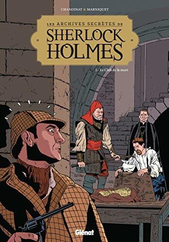 Les Archives secrètes de Sherlock Holmes - Tome 02 NE: Le club de la mort