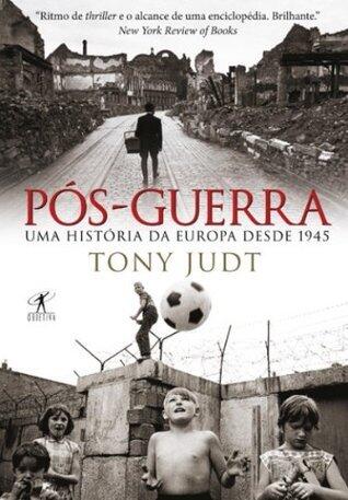 Pós-guerra: uma história da Europa desde 1944