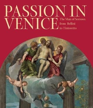 Passion in Venice: Crivelli to Tintoretto and Veronese