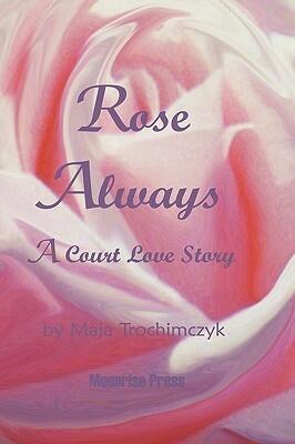 Rose Always: A Court Love Story