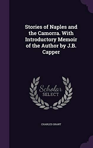 Stories of Naples and the Camorra. With Introductory Memoir of the Author