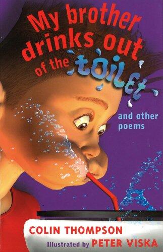 My Brother Drinks Out of the Toilet: And other poems