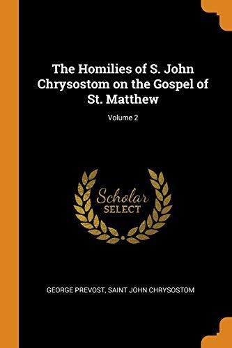 The Homilies of S. John Chrysostom on the Gospel of St. Matthew (Volume 2)