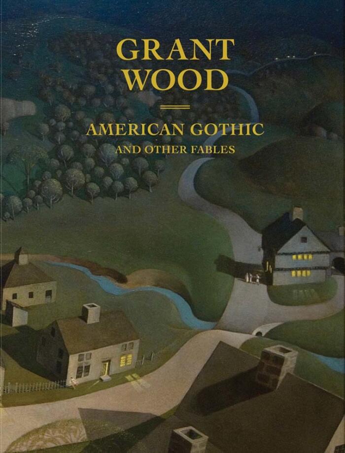 Grant Wood: American Gothic and Other Fables
