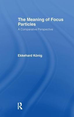 The Meaning of Focus Particles: A Comparative Perspective