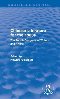 Chinese Literature for the 1980s: The Fourth Congress of Writers and Artists