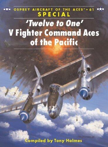 'Twelve to One' V Fighter Command Aces of the Pacific: V Fighter Command Aces of the Pacific War