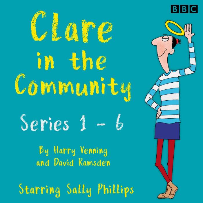 Clare in the Community: The Complete Series 1-6: A BBC Radio 4 Comedy