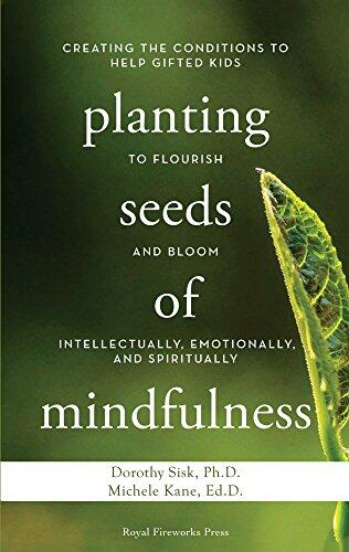 Planting the Seeds of Mindfulness: Creating the Conditions to Help Gifted Kids