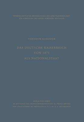 Das Deutsche Kaiserreich von 1871 als Nationalstaat (Abhandlungen der Nordrhein-Westfälischen Akademie der Wissenschaften, 20)