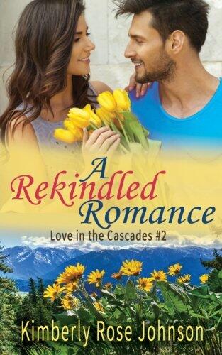 A Rekindled Romance (Love in the Cascades)