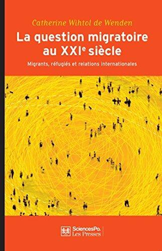 La question migratoire au XXIe siècle: Migrants, réfugiés et relations internationales
