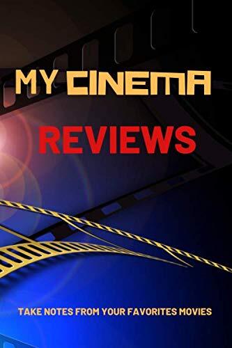 My cinema reviews Take notes from your favorites movies: A journal for your movies | 119 pages | Beautiful and creative design