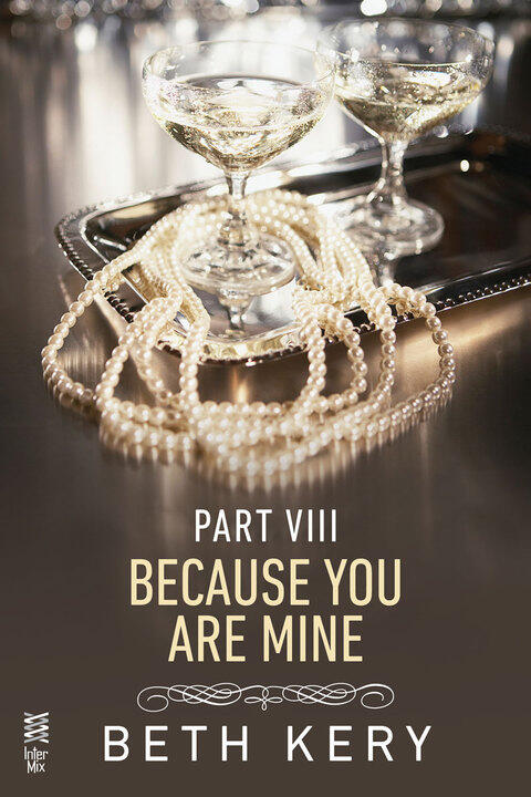 Because You Are Mine (Part VIII): Because I Am Yours