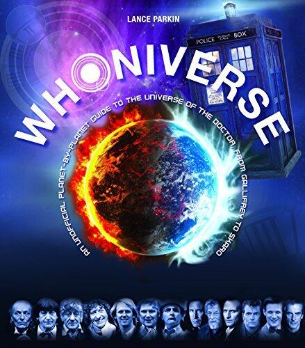 Whoniverse: An Unofficial Planet-by-Planet Guide to the World of the Doctor from Gallifrey to Skaro