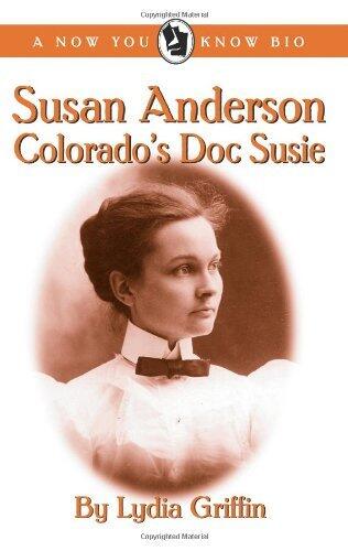 Susan Anderson: Colorado's Doc Susie (Now You Know Bio)