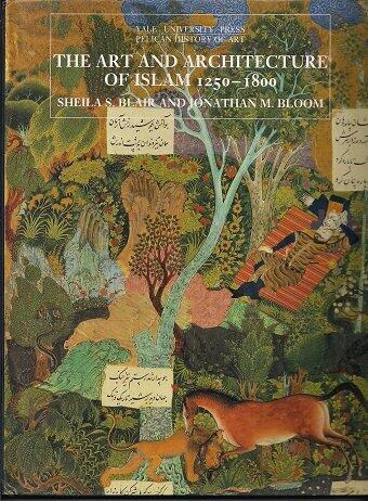 The Art and Architecture of Islam : 1250-1800