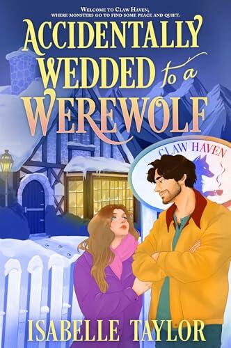 Accidentally Wedded to a Werewolf: An utterly charming, Alaska-set fated-mates cosy romance - the first in a new series!