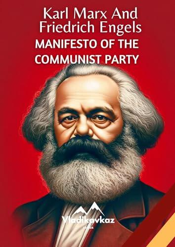 Manifesto of the Communist Party: Karl Marx And Friedrich Engels