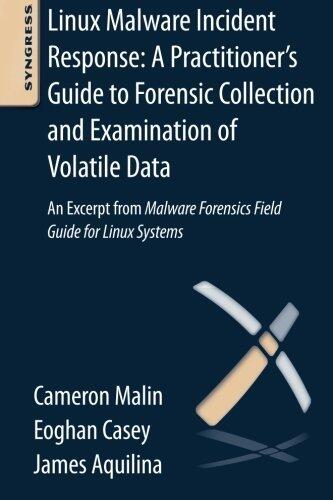 By Cameron H. Malin Linux Malware Incident Response: A Practitioner's Guide to Forensic Collection and Examination of Vo (1st Frist Edition) [Paperback]