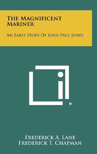 The Magnificent Mariner: An Early Story of John Paul Jones