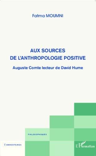 Aux sources de l'anthropologie positive: Auguste Comte lecteur de David Hume (Commentaires philosophiques)