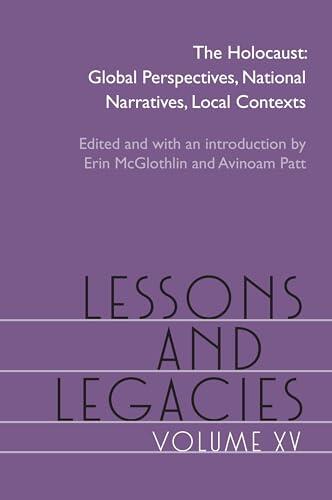 Lessons and Legacies XV: The Holocaust; Global Perspectives, National Narratives, Local Contexts