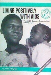 Living positively with AIDS: The AIDS support organization (TASO), Uganda