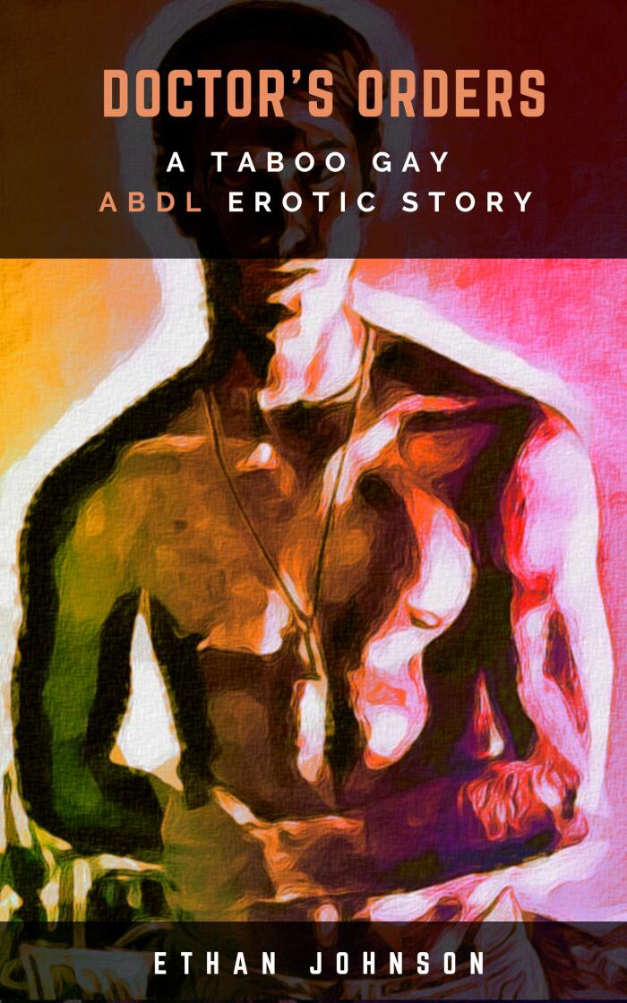 Doctor's Orders: A Taboo ABDL Gay Erotic Short Story